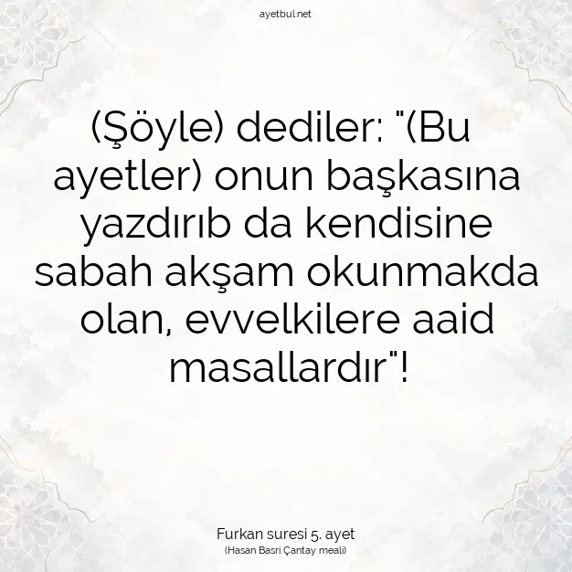 Ayetbul | Kuran Mealleri | Quran | Furkan suresi 5. ayet