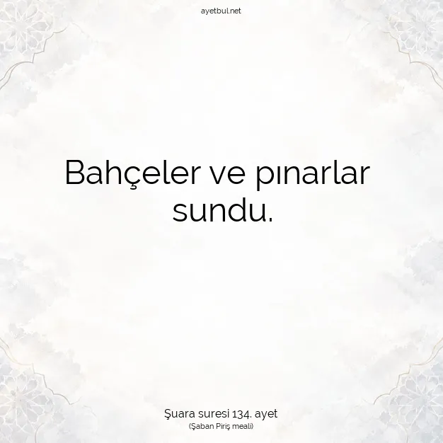 Ayetbul | Kuran Mealleri | Quran | Şuara suresi 134. ayet