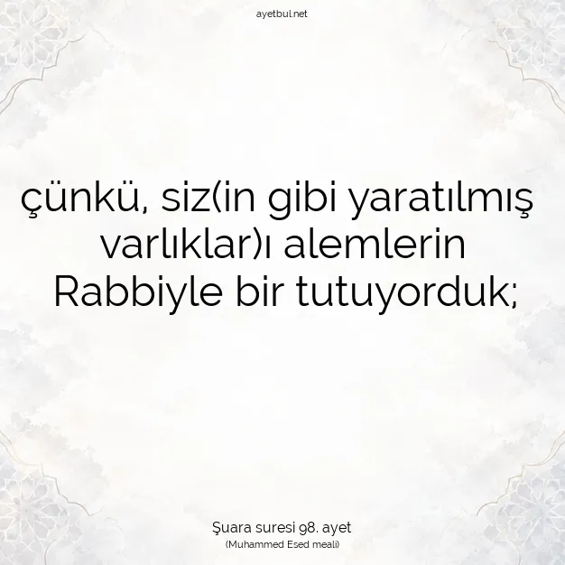 Ayetbul | Kuran Mealleri | Quran | Şuara suresi 98. ayet