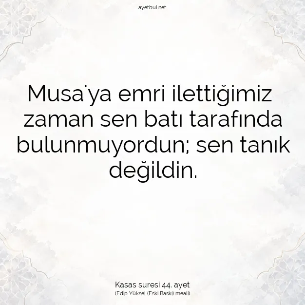 Ayetbul | Kuran Mealleri | Quran | Kasas suresi 44. ayet