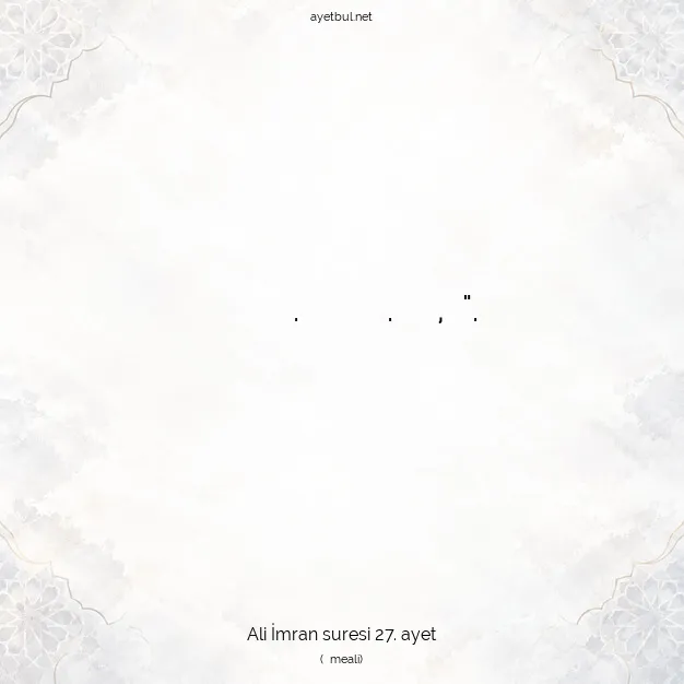 Ayetbul | Kuran Mealleri | Quran | Ali İmran suresi 27. ayet