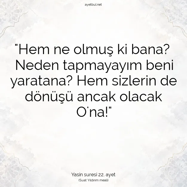 Ayetbul | Kuran Mealleri | Quran | Yasin suresi 22. ayet