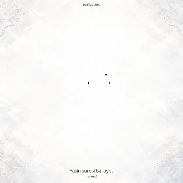 Ayetbul | Kuran Mealleri | Quran | Yasin suresi 64. ayet