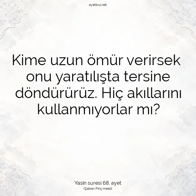 Ayetbul | Kuran Mealleri | Quran | Yasin suresi 68. ayet