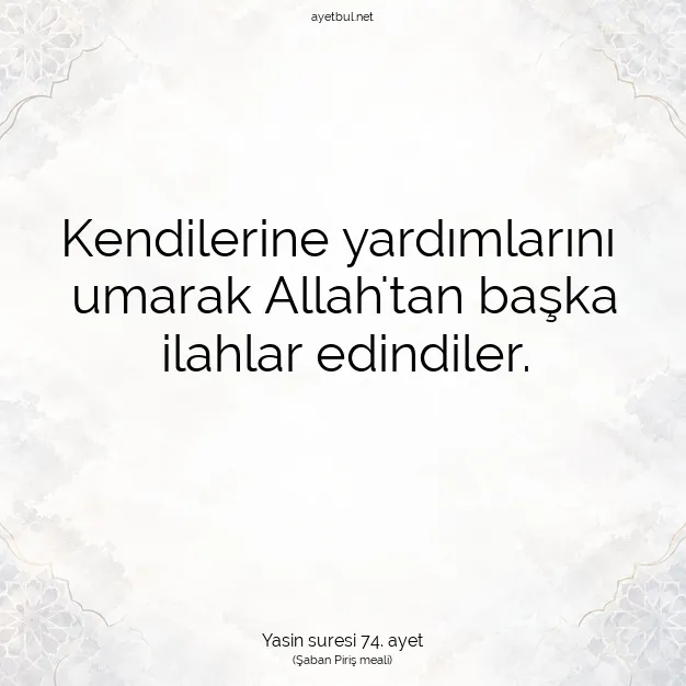 Ayetbul | Kuran Mealleri | Quran | Yasin suresi 74. ayet