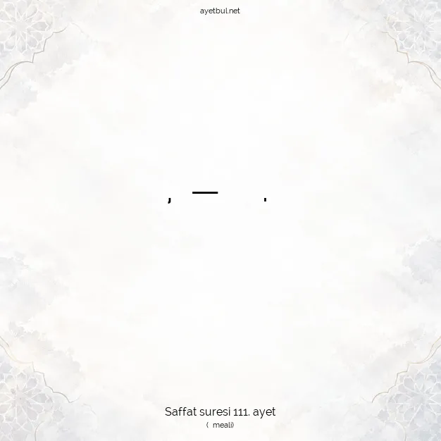 Ayetbul | Kuran Mealleri | Quran | Saffat suresi 111. ayet