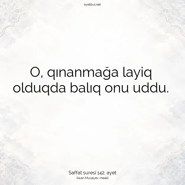 Ayetbul | Kuran Mealleri | Quran | Saffat suresi 142. ayet