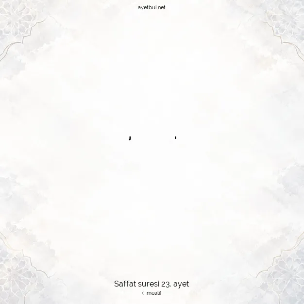 Ayetbul | Kuran Mealleri | Quran | Saffat suresi 23. ayet