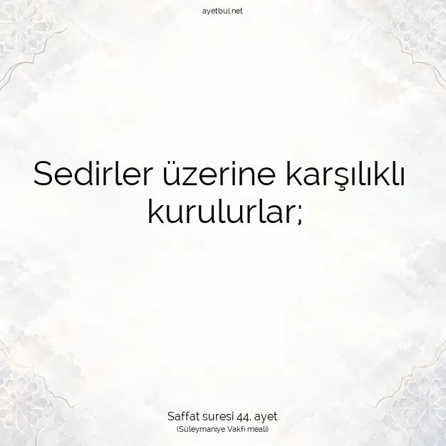 Ayetbul | Kuran Mealleri | Quran | Saffat suresi 44. ayet