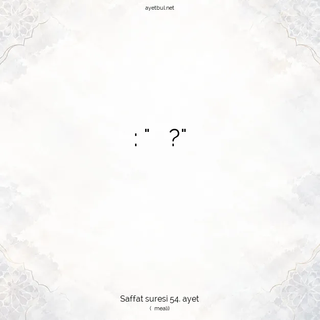Ayetbul | Kuran Mealleri | Quran | Saffat suresi 54. ayet