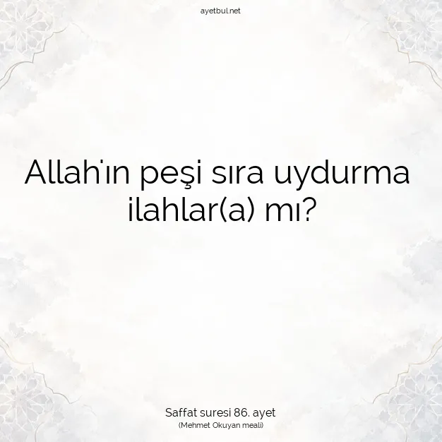 Ayetbul | Kuran Mealleri | Quran | Saffat suresi 86. ayet