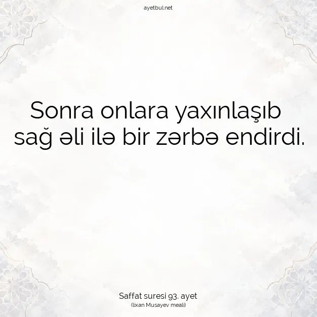 Ayetbul | Kuran Mealleri | Quran | Saffat suresi 93. ayet