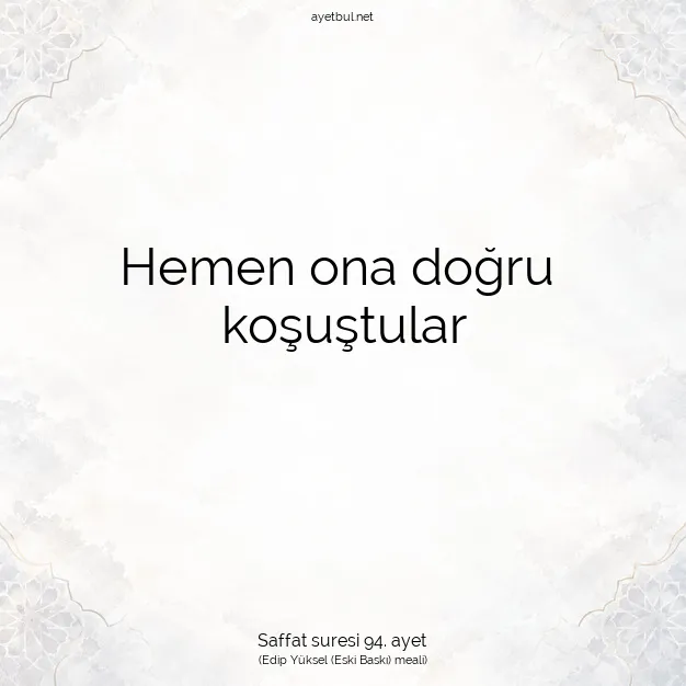 Ayetbul | Kuran Mealleri | Quran | Saffat suresi 94. ayet