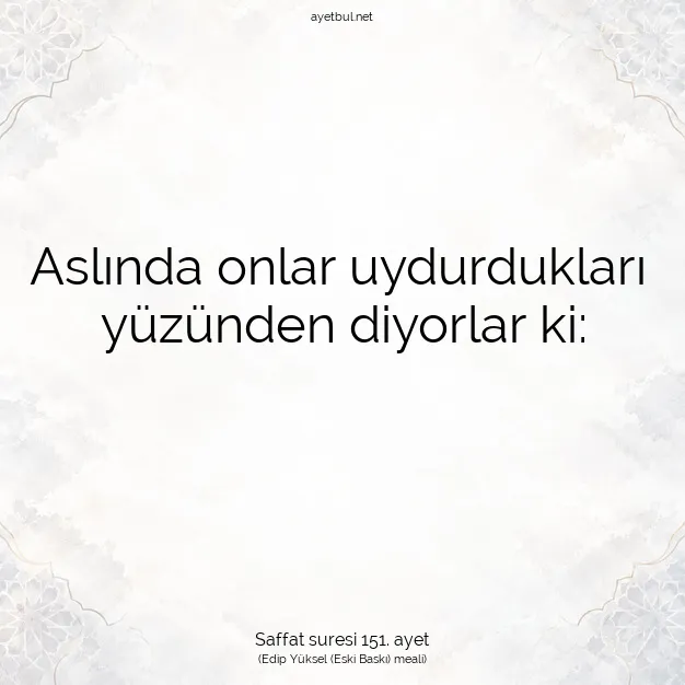 Ayetbul | Kuran Mealleri | Quran | Saffat suresi 151. ayet
