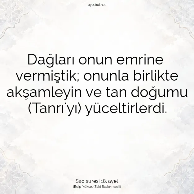 Ayetbul | Kuran Mealleri | Quran | Sad suresi 18. ayet