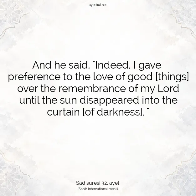 Ayetbul | Kuran Mealleri | Quran | Sad suresi 32. ayet