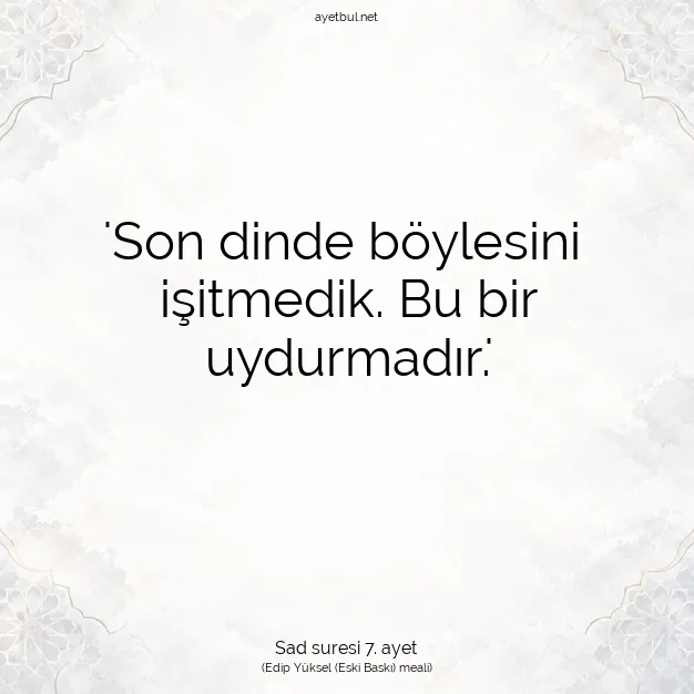 Ayetbul | Kuran Mealleri | Quran | Sad suresi 7. ayet