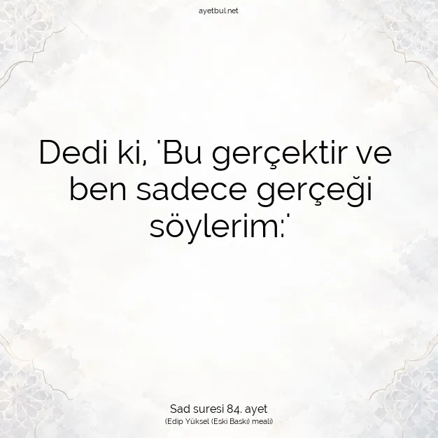 Ayetbul | Kuran Mealleri | Quran | Sad suresi 84. ayet