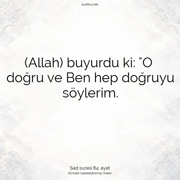Ayetbul | Kuran Mealleri | Quran | Sad suresi 84. ayet