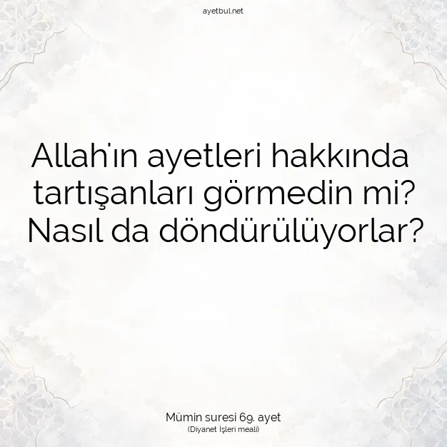 Ayetbul | Kuran Mealleri | Quran | Mümin suresi 69. ayet
