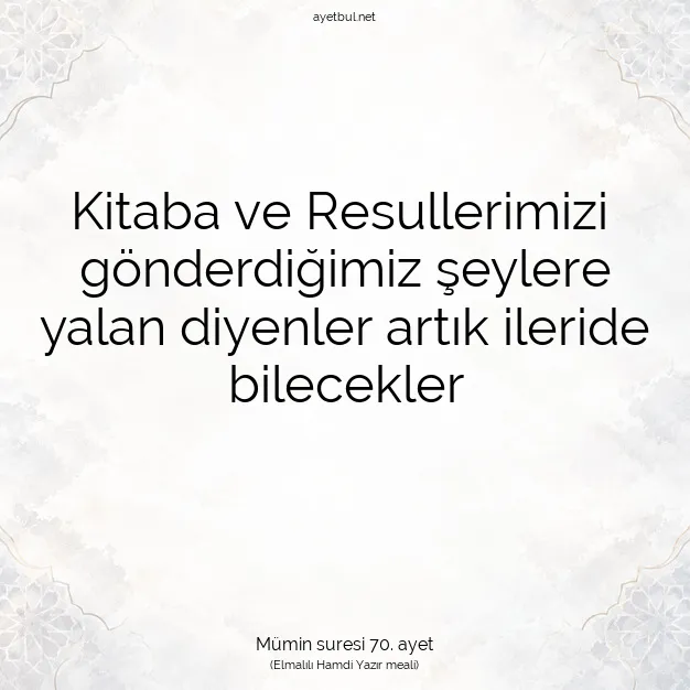 Ayetbul | Kuran Mealleri | Quran | Mümin suresi 70. ayet