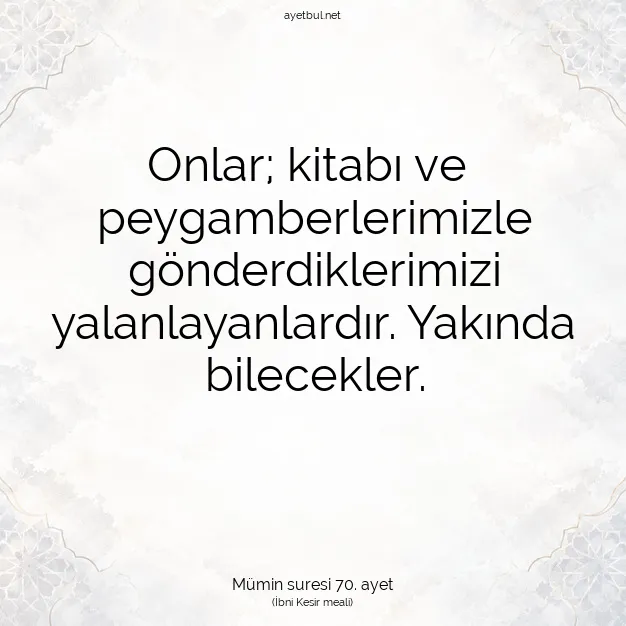 Ayetbul | Kuran Mealleri | Quran | Mümin suresi 70. ayet