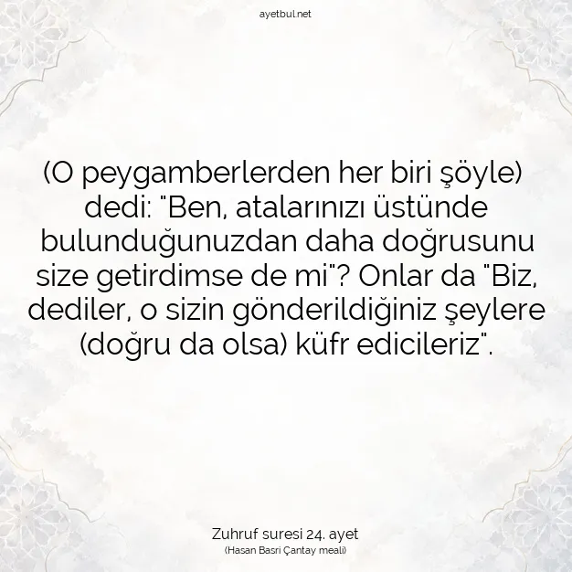 Ayetbul | Kuran Mealleri | Quran | Zuhruf suresi 24. ayet