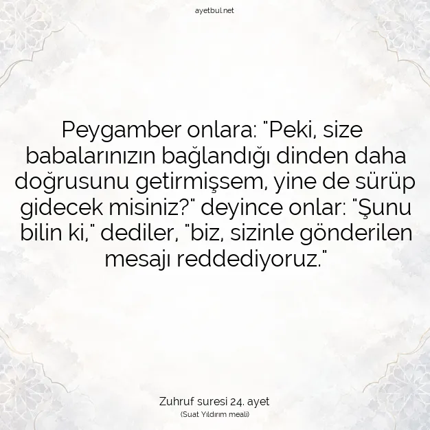Ayetbul | Kuran Mealleri | Quran | Zuhruf suresi 24. ayet