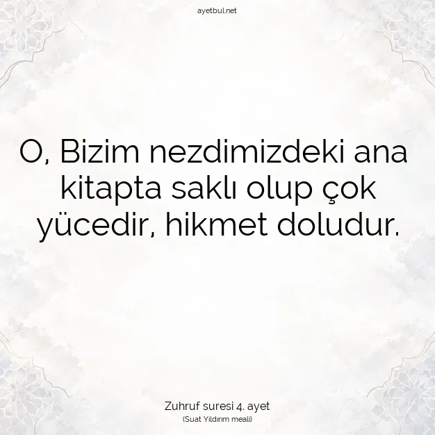Ayetbul | Kuran Mealleri | Quran | Zuhruf suresi 4. ayet