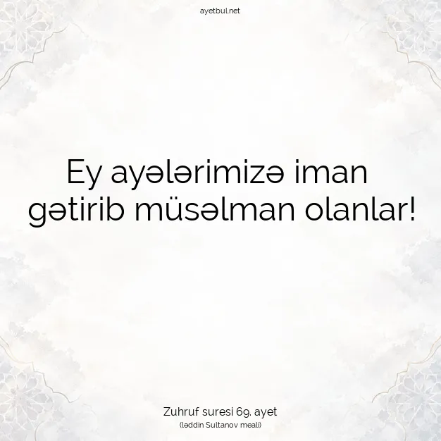 Ayetbul | Kuran Mealleri | Quran | Zuhruf suresi 69. ayet