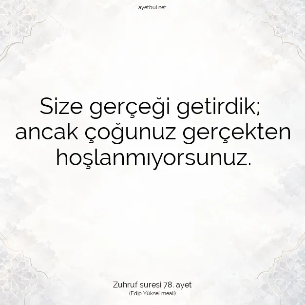 Ayetbul | Kuran Mealleri | Quran | Zuhruf suresi 78. ayet