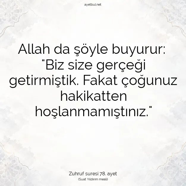 Ayetbul | Kuran Mealleri | Quran | Zuhruf suresi 78. ayet