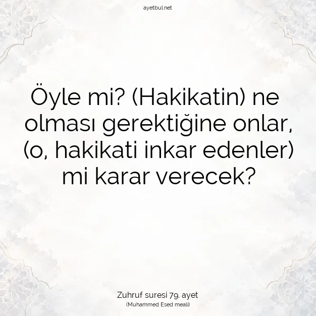 Ayetbul | Kuran Mealleri | Quran | Zuhruf suresi 79. ayet