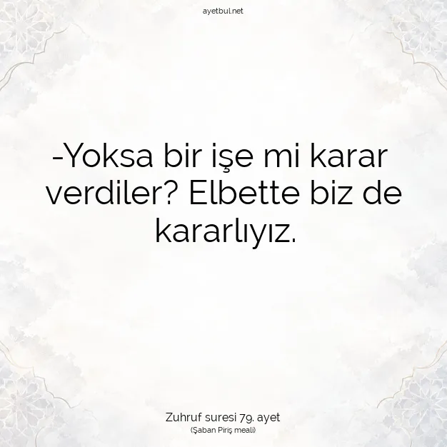 Ayetbul | Kuran Mealleri | Quran | Zuhruf suresi 79. ayet