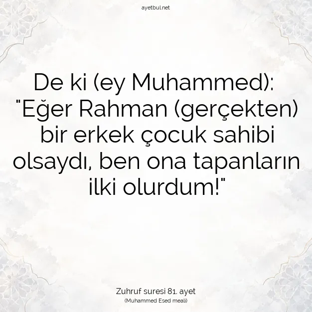 Ayetbul | Kuran Mealleri | Quran | Zuhruf suresi 81. ayet