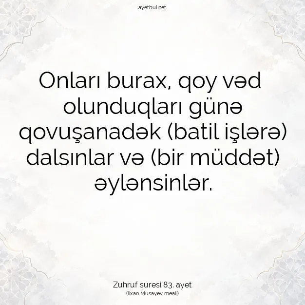 Ayetbul | Kuran Mealleri | Quran | Zuhruf suresi 83. ayet