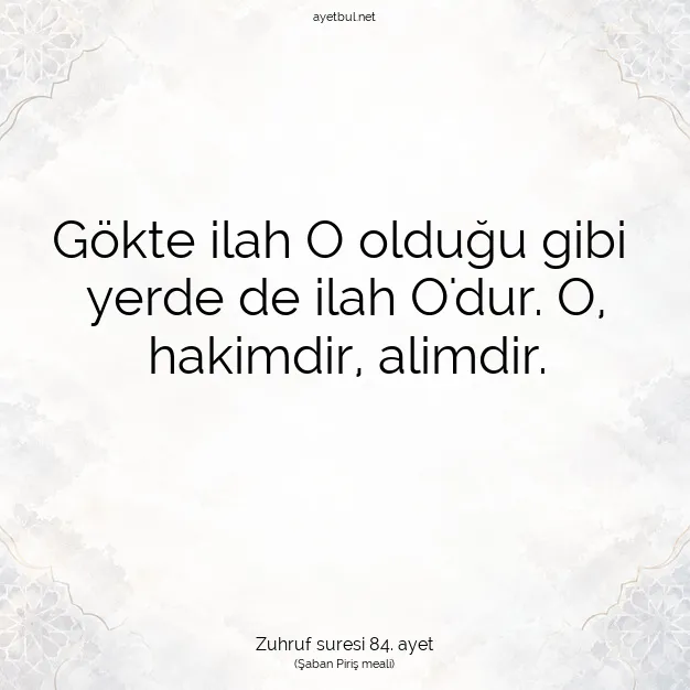 Ayetbul | Kuran Mealleri | Quran | Zuhruf suresi 84. ayet