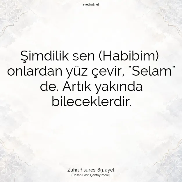 Ayetbul | Kuran Mealleri | Quran | Zuhruf suresi 89. ayet