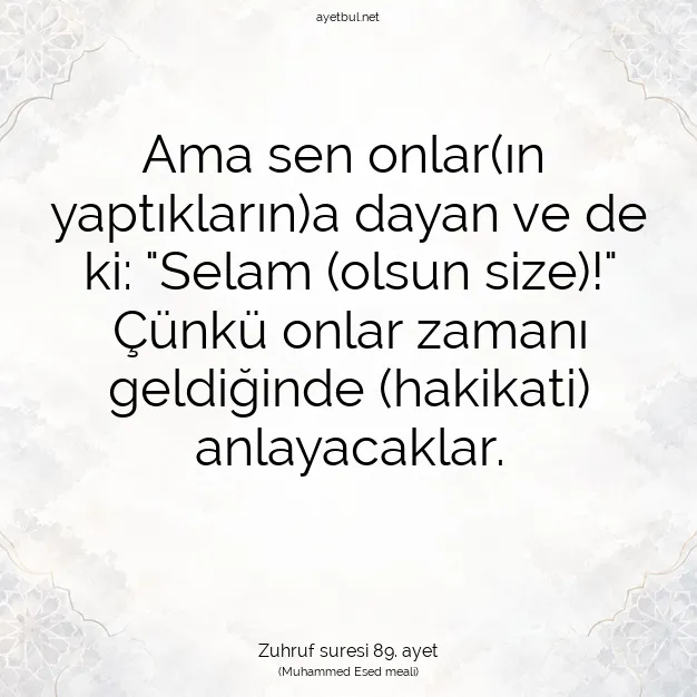 Ayetbul | Kuran Mealleri | Quran | Zuhruf suresi 89. ayet