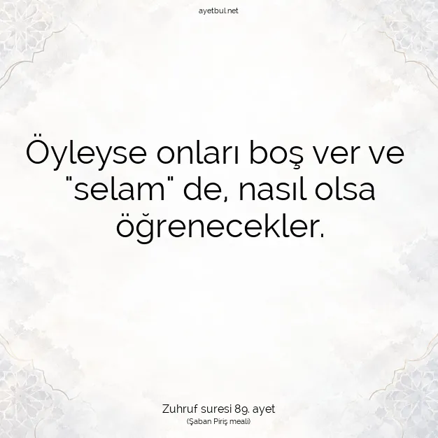 Ayetbul | Kuran Mealleri | Quran | Zuhruf suresi 89. ayet