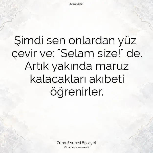 Ayetbul | Kuran Mealleri | Quran | Zuhruf suresi 89. ayet