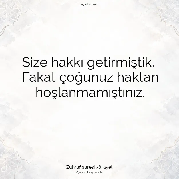 Ayetbul | Kuran Mealleri | Quran | Zuhruf suresi 78. ayet