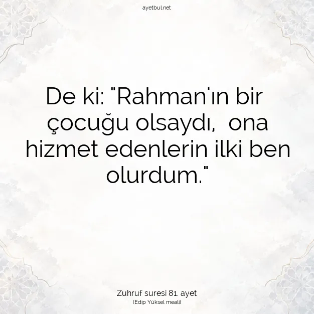 Ayetbul | Kuran Mealleri | Quran | Zuhruf suresi 81. ayet
