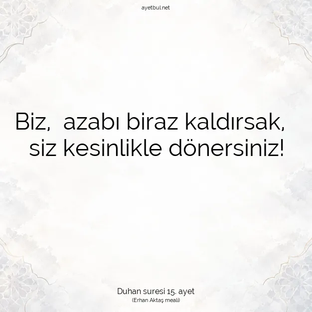 Ayetbul | Kuran Mealleri | Quran | Duhan suresi 15. ayet