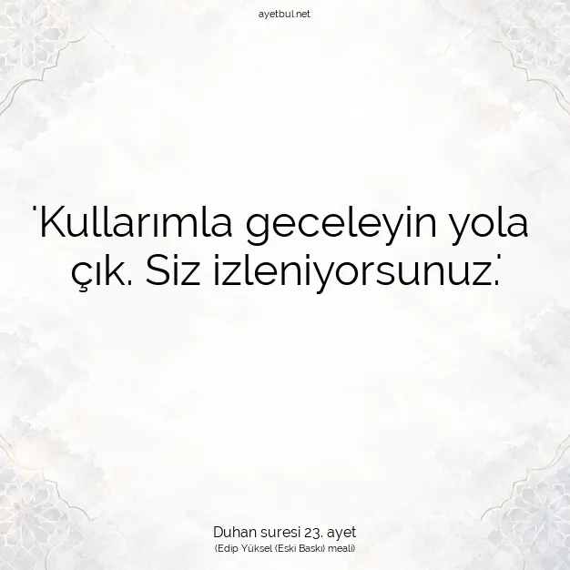 Ayetbul | Kuran Mealleri | Quran | Duhan suresi 23. ayet