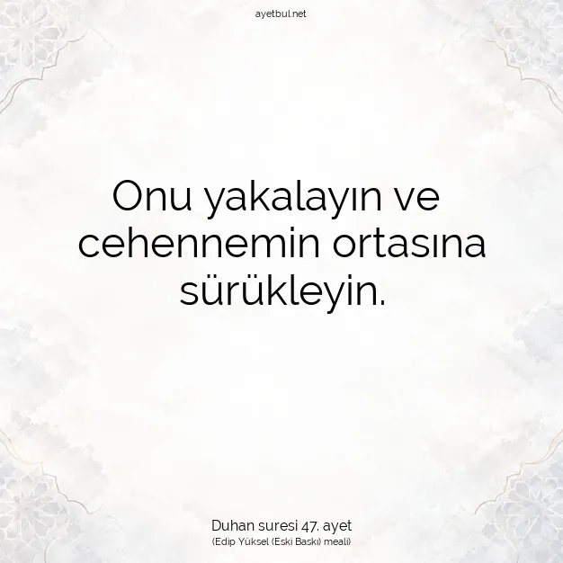 Ayetbul | Kuran Mealleri | Quran | Duhan suresi 47. ayet