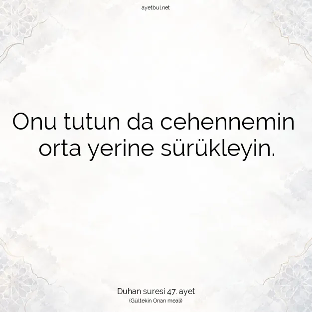 Ayetbul | Kuran Mealleri | Quran | Duhan suresi 47. ayet