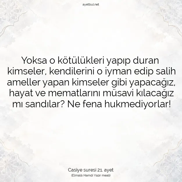 Ayetbul | Kuran Mealleri | Quran | Casiye suresi 21. ayet