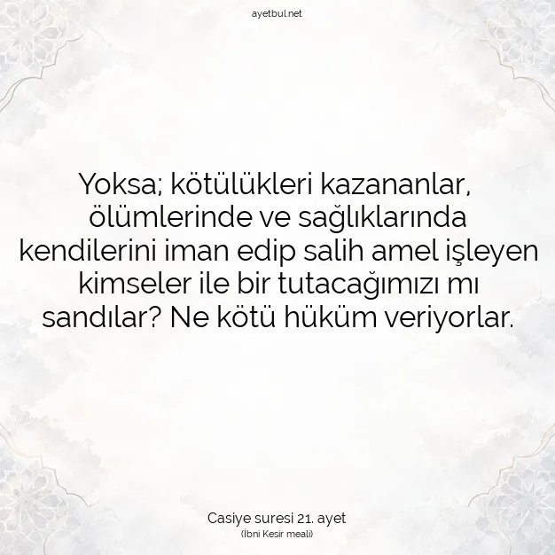 Ayetbul | Kuran Mealleri | Quran | Casiye suresi 21. ayet