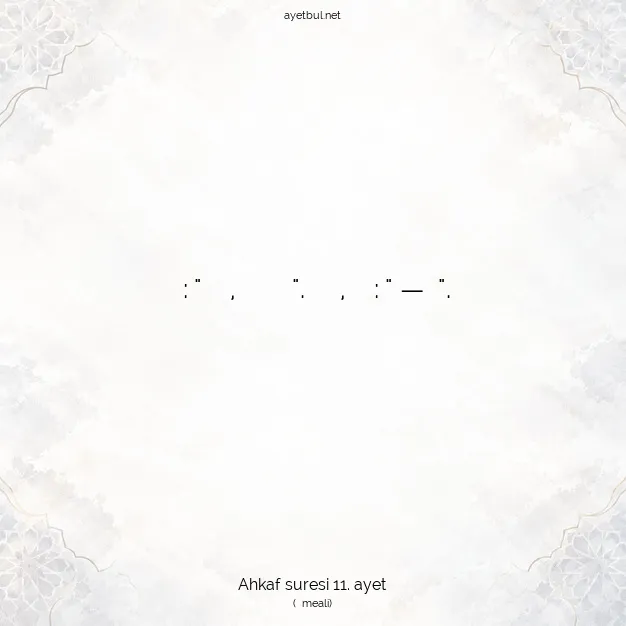 Ayetbul | Kuran Mealleri | Quran | Ahkaf suresi 11. ayet